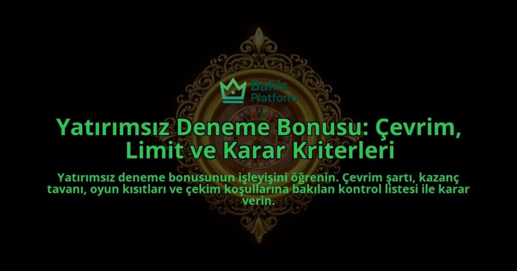 Yatirimsiz-Deneme-Bonusu-Cevrim-Limit-ve-Karar-Kriterleri-overlay-1788117807.jpg