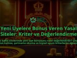 Yeni-Uyelere-Bonus-Veren-Yasal-Siteler-Kriter-ve-Degerlendirme-overlay-1788246215.jpg