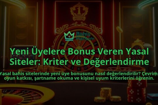 Yeni-Uyelere-Bonus-Veren-Yasal-Siteler-Kriter-ve-Degerlendirme-overlay-1788246215.jpg